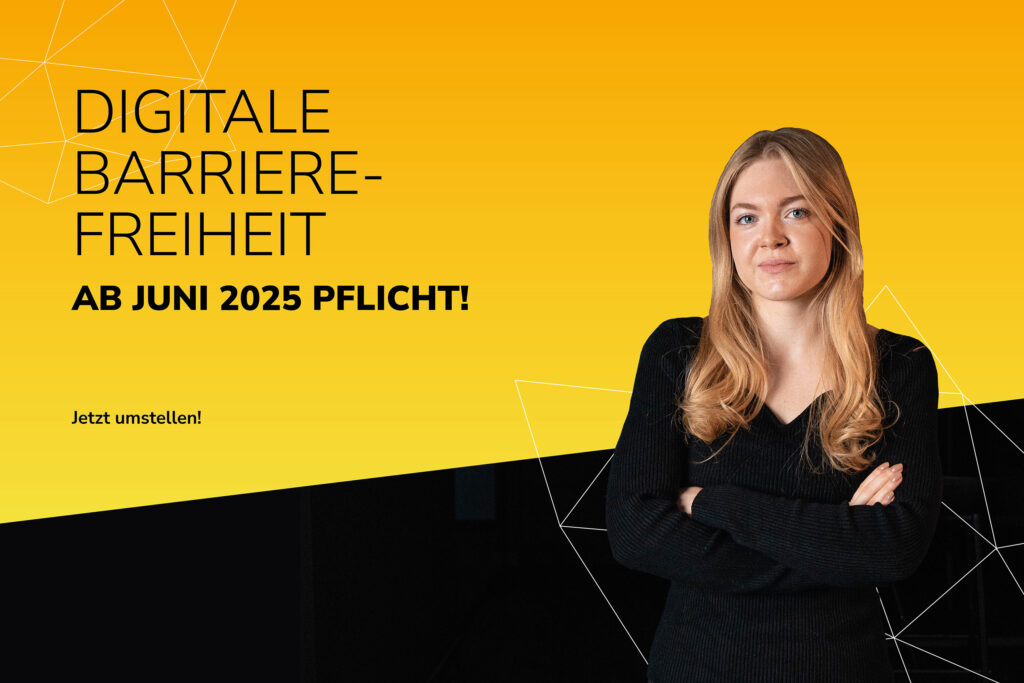 Frau vor gelbem Hintergrund mit Text „Digitale Barrierefreiheit ab Juni 2025 Pflicht“.
